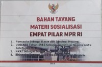 Bahan Tayang Materi Sosialisasi Empat Pilar MPR RI