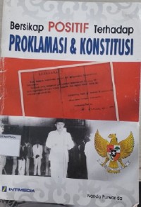 Bersikap Positif Terhadap Proklamasi & Konstitusi