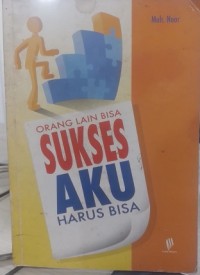 Image of Orang Lain Bisa Sukses Aku Harus Bisa
