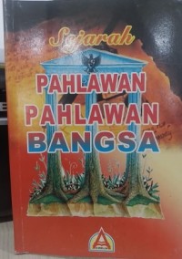 Sejarah Pahlawan-Pahlawan Bangsa