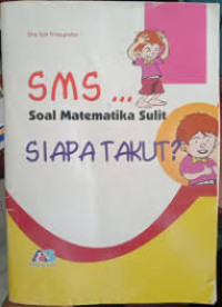 SMS... Soal Matematika Sulit Siapa Takut?