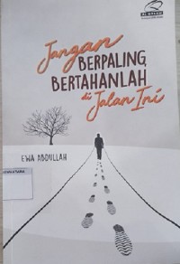 Jangan Berpaling Bertahanlah di Jalan Ini