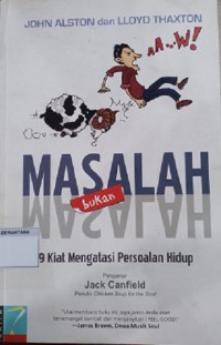 Masalah Bukan Masalah (9 Kiat Mengatasi Persoalan Hidup)