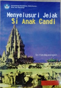 Menyelusuri Jejak Si Anak Candi