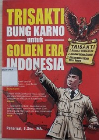 Trisakti  Bung Karno Untuk Golden Era Indonesia