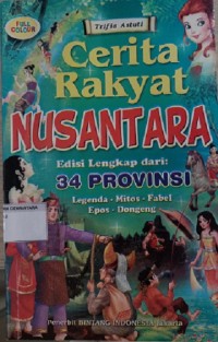 Image of Cerita Rakyat Nusantara (Edisi Lengkap Dari : 34 Provinsi)