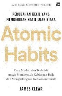 Image of Perubahan Kecil Yang Memberikan Hasil Luar Biasa (Atomic Habits)