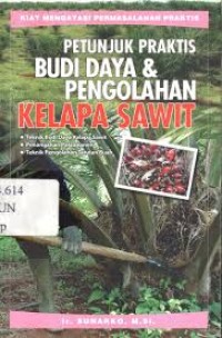 Petunjuk Praktis Budi Daya & Pengolahan Kelapa Sawit