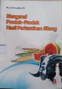 Mengenal Produk-Produk Hasil Perkawinan Silang